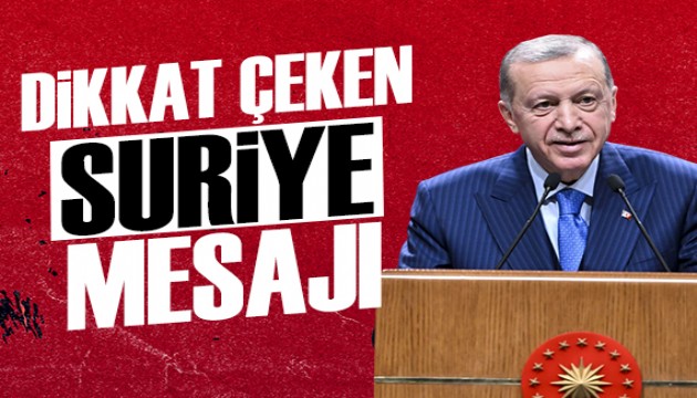 Cumhurbaşkanı Erdoğan'dan Suriye mesajı