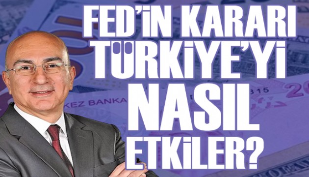 Fed'in faiz kararı Türkiye'yi nasıl etkiler? Ünlü ekonomist anlattı