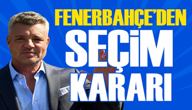 Fenerbahçe'den olağanüstü seçim kararı!