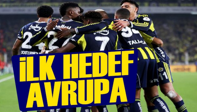 Fenerbahçe'de ilk hedef Avrupa | Spor manşetleri