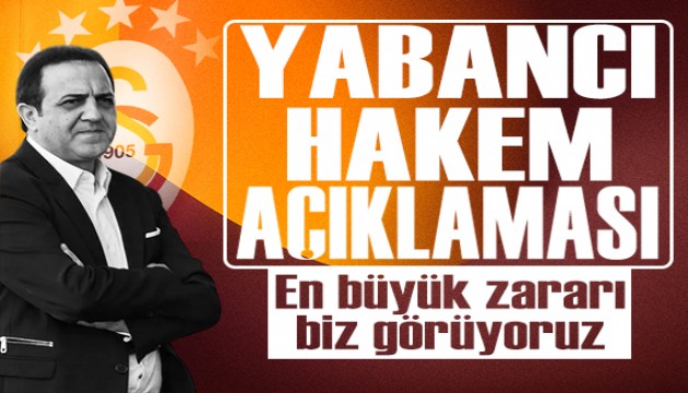 Galatasaray'dan yabancı hakem açıklaması: 'Türk hakemlerine güveniyoruz, 2 yıl önce talep ettik'