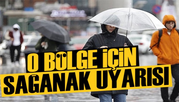 Meteoroloji'den o bölge için sağanak uyarısı
