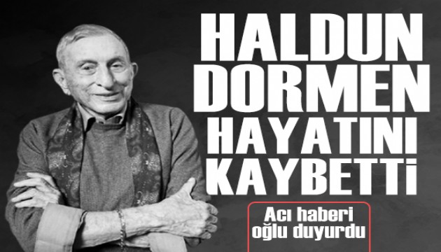 Haldun Dormen hayatını kaybetti
