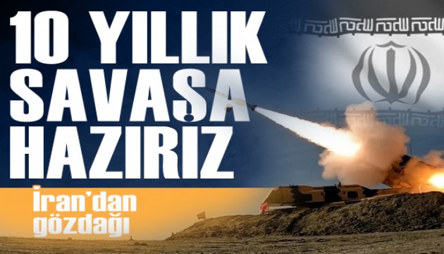 İran'dan üst üste mesajlar: '10 yıllık bir savaşa hazırız'