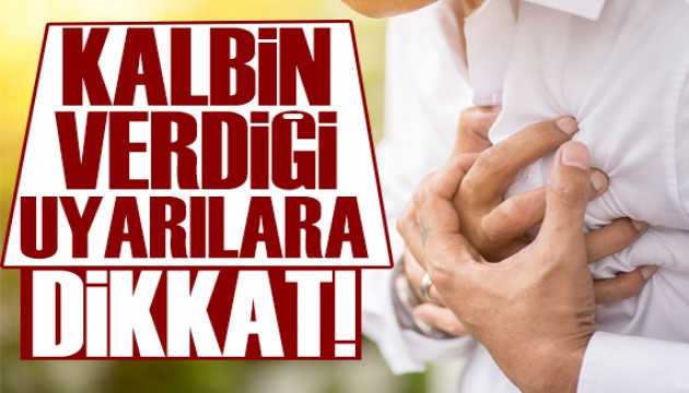 Kalbin verdiği hayati işaretlere dikkat!