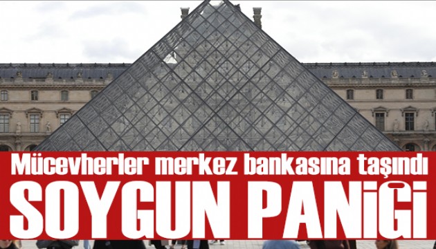 Louvre'da soygun paniği: Mücevherler merkez bankasına taşındı