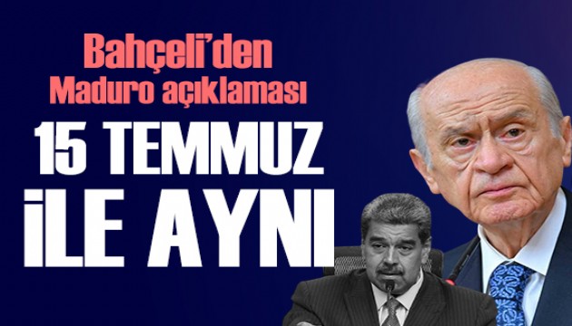 Bahçeli'den Maduro açıklaması: 15 Temmuz ile aynı