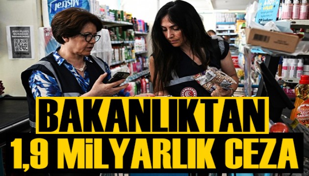 Bakanlıktan 1,9 milyar lira ceza!