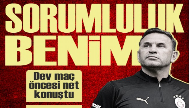 Okan Buruk’tan dev maç öncesi açıklama: “Sorumluluk benim”