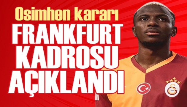 Galatasaray'ın Frankfurt kadrosu belli oldu: Osimhen kararı