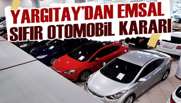Yargıtay'dan emsal sıfır otomobil kararı: Yenisiyle değiştirilecek
