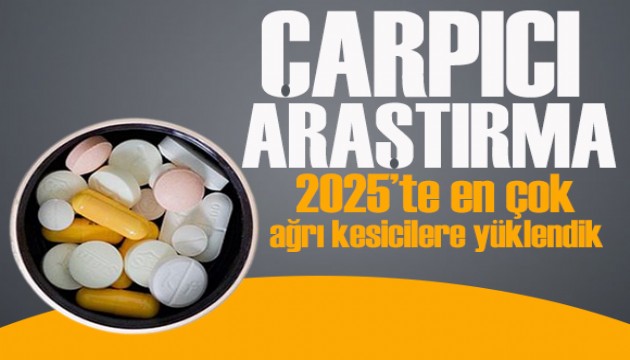 Çarpıcı araştırma: 2025'te en çok ağrı kesicilere yüklendik