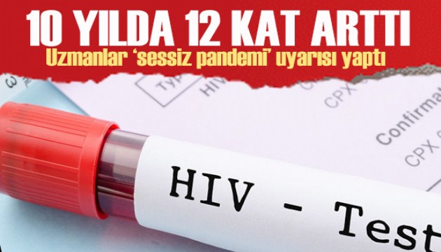 HIV vakalarında korkunç artış! Uzmanlar 'sessiz pandemi' uyarısı yaptı