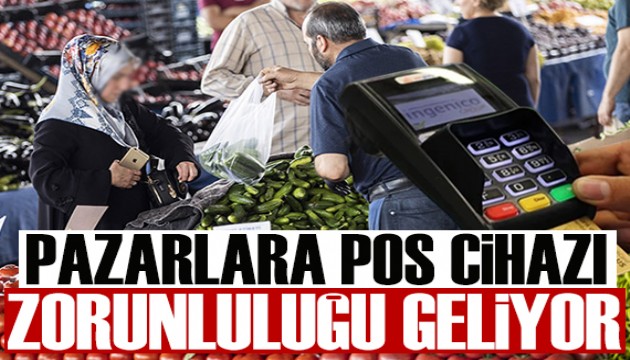 Tüm pazarlara POS cihazı zorunluluğu geliyor!