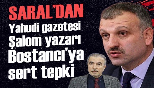 Yahudi Gazetesi Şalom yazarı Naci Bostancı'ya Oktay Saral'dan sert tepki