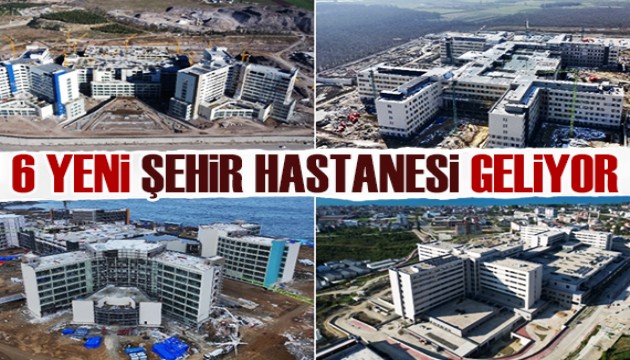 6 yeni şehir hastanesi geliyor