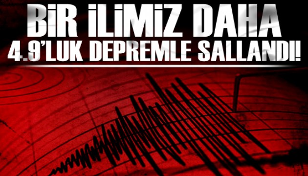 Bir ilimiz daha 4,9'luk depremle sallandı!