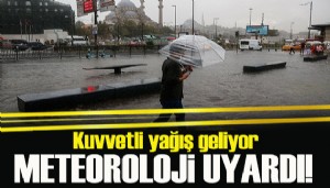 Meteoroloji'den 13 ile sağanak yağış uyarısı!