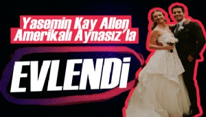 Yasemin Kay Allen eski FBI çalışanı Erdal Kaya ile evlendi!