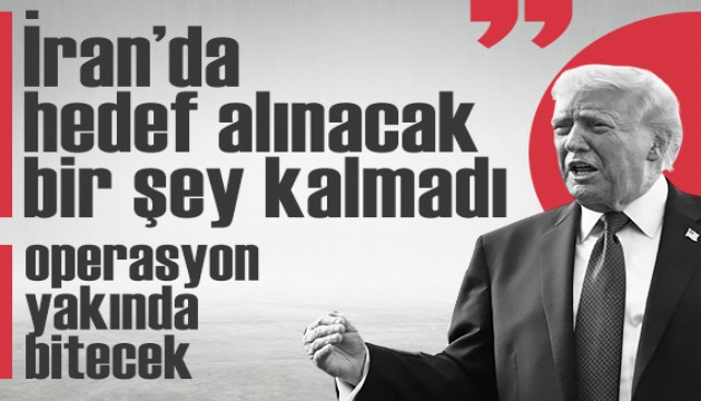 Trump: 'Hedef alınacak bir şey kalmadı, savaş yakında bitecek'