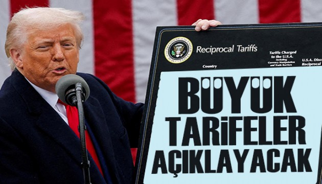 Trump yeni 'büyük' tarifeler açıklanacağını duyurdu