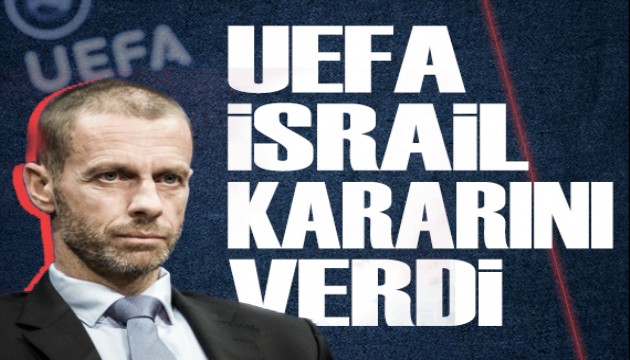 UEFA İsrail kararını verdi