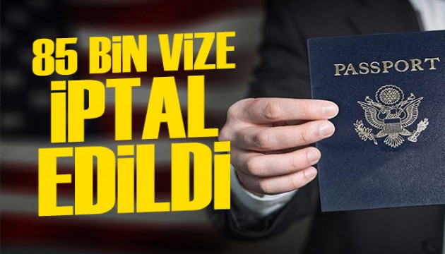 ABD, 85 bin vizeyi iptal etti