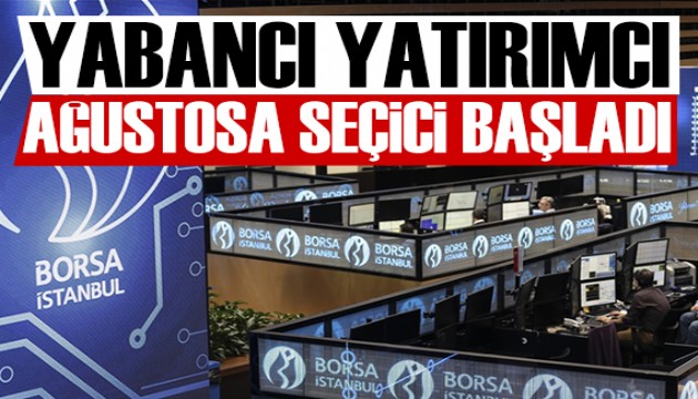 Zeynep Aktaş yazdı: Yabancı yatırımcı ağustosa seçici başladı