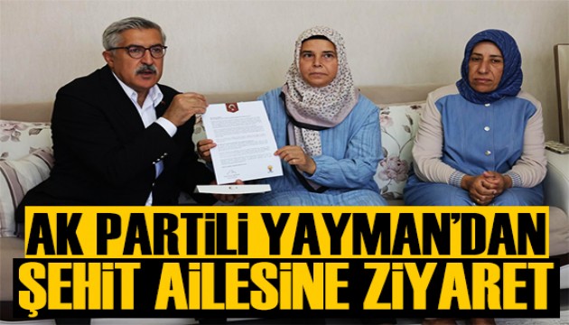 AK Parti Genel Başkan Yardımcısı Yayman'dan, Hatay’da şehit ailesine ziyaret