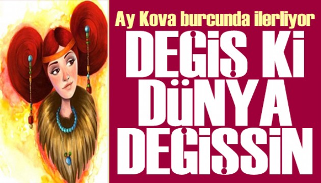25 Kasım 2025 burç yorumları! Ay Kova burcunda: Değiş ki dünya değişsin