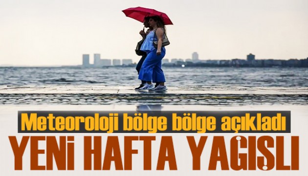 Meteoroloji'den yeni hafta raporu: Yağışlar etkisini sürdürecek
