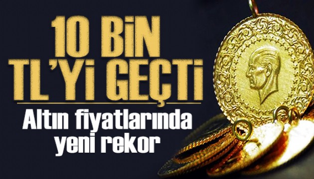 Altın en iyi haftasında: Çeyrek altın 10 bin TL'yi geçti
