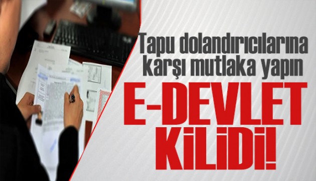 Tapu dolandırıcılarına karşı e-Devlet hamlesi!