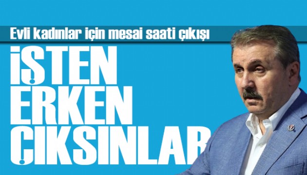 Mustafa Destici'den aile çıkışı: Evli kadınlar işe geç gitmeli
