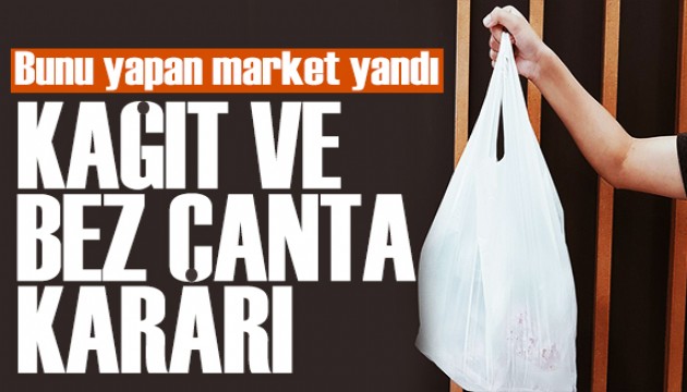 Marketler takipte! Sadece bez çanta satan yandı