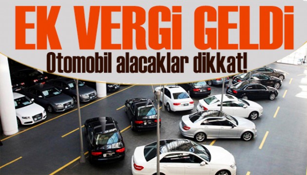 Otomobil alacaklar dikkat! Ek vergi geldi