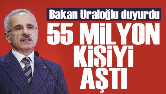 Bakan Uraloğlu açıkladı: 55 milyonu aştı