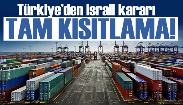 Türkiye'den İsrail kararı: Gemilere tam kısıtlama!