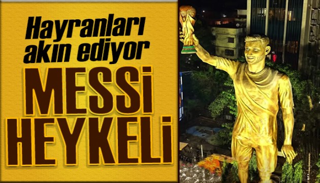 Messi'nin 21 metrelik heykeli dikildi