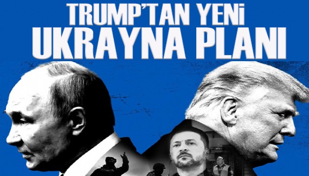 Trump’tan 'agresif' Ukrayna planı