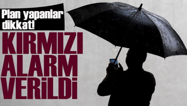 Hafta sonu planı yapanlar dikkat: Kırmızı alarm verildi!