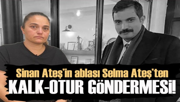 Selma Ateş’ten 'kalk-otur' göndermesi!