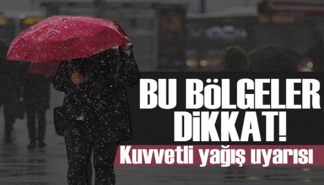 Kuvvetli sağanak ve fırtına uyarısı! 11 il için sarı kod