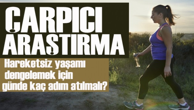 Yeni araştırma: Hareketsiz yaşamı dengelemek için günde kaç adım atılmalı?