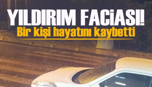 Ankara'da yıldırım faciası! Bir kişi hayatını kaybetti!