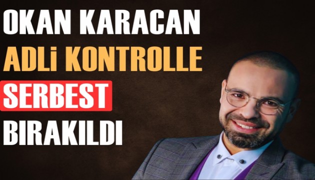 GAİN soruşturması: Okan Karacan adli kontrolle serbest bırakıldı