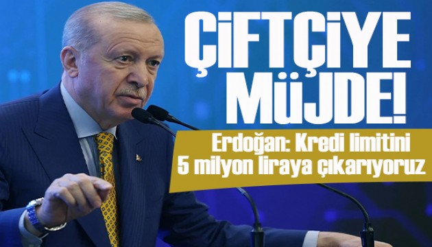 Erdoğan'dan çiftçilere peş peşe müjdeler: Kredi limitini 5 milyon liraya çıkarıyoruz