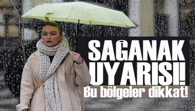 Sağanak yağmur uyarısı! Türkiye genelinde bekleniyor