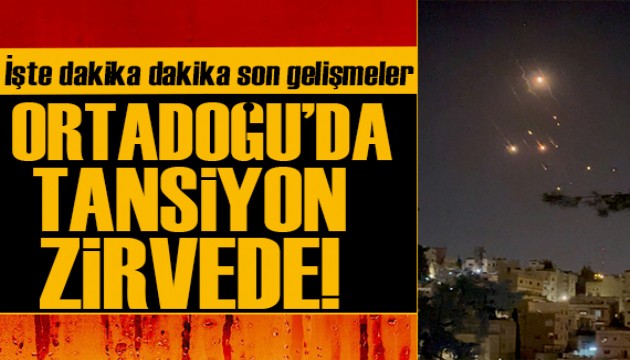 Ortadoğu'da tansiyon zirvede! İşte dakika dakika son gelişmeler