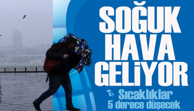 Yağışlar geliyor! Sıcaklıklar mevsim normallerinin 5 derece altında seyredecek